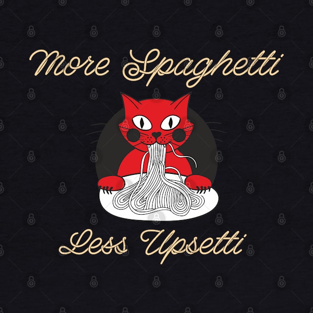 More Spaghetti Less Upsetti Cat by qpdesignco